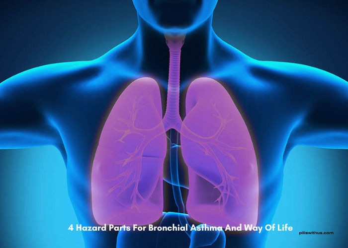 4 Hazard Parts For Bronchial Asthma And Way Of Life